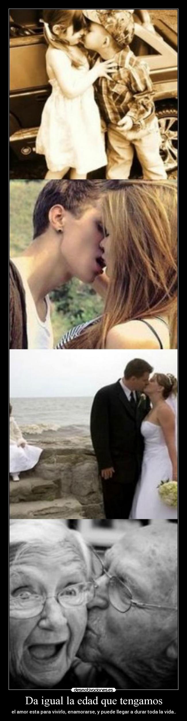 Da igual la edad que tengamos - el amor esta para vivirlo, enamorarse, y puede llegar a durar toda la vida..