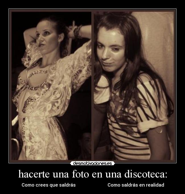 hacerte una foto en una discoteca: - Como crees que saldrás Como saldrás en realidad