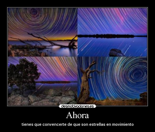 Ahora - tienes que convencerte de que son estrellas en movimiento