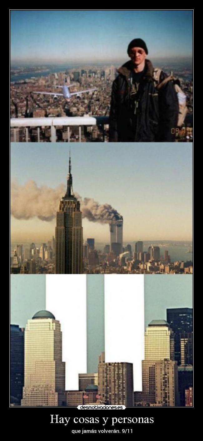 Hay cosas y personas - que jamás volverán. 9/11