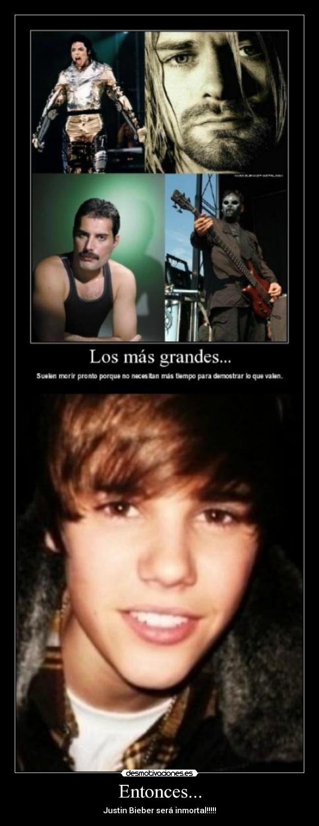 Entonces... - Justin Bieber será inmortal!!!!!