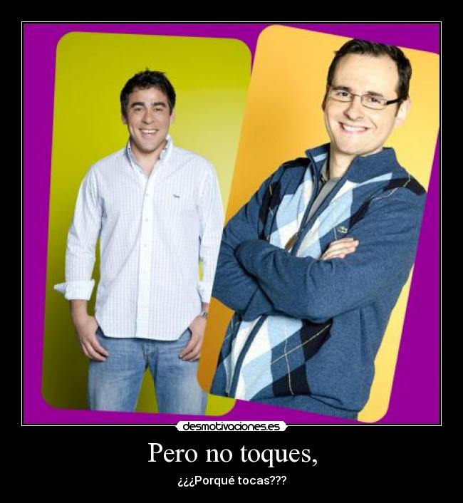 Pero no toques, - 