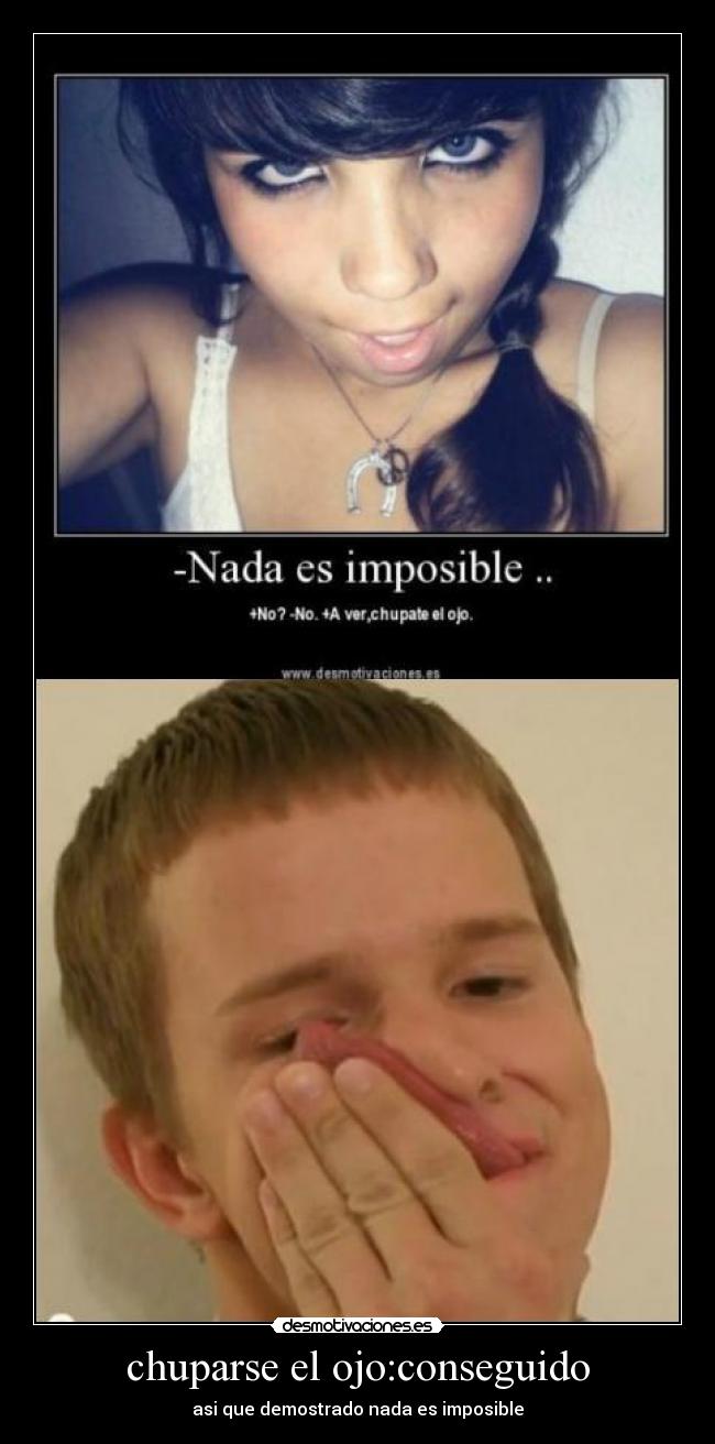 chuparse el ojo:conseguido -