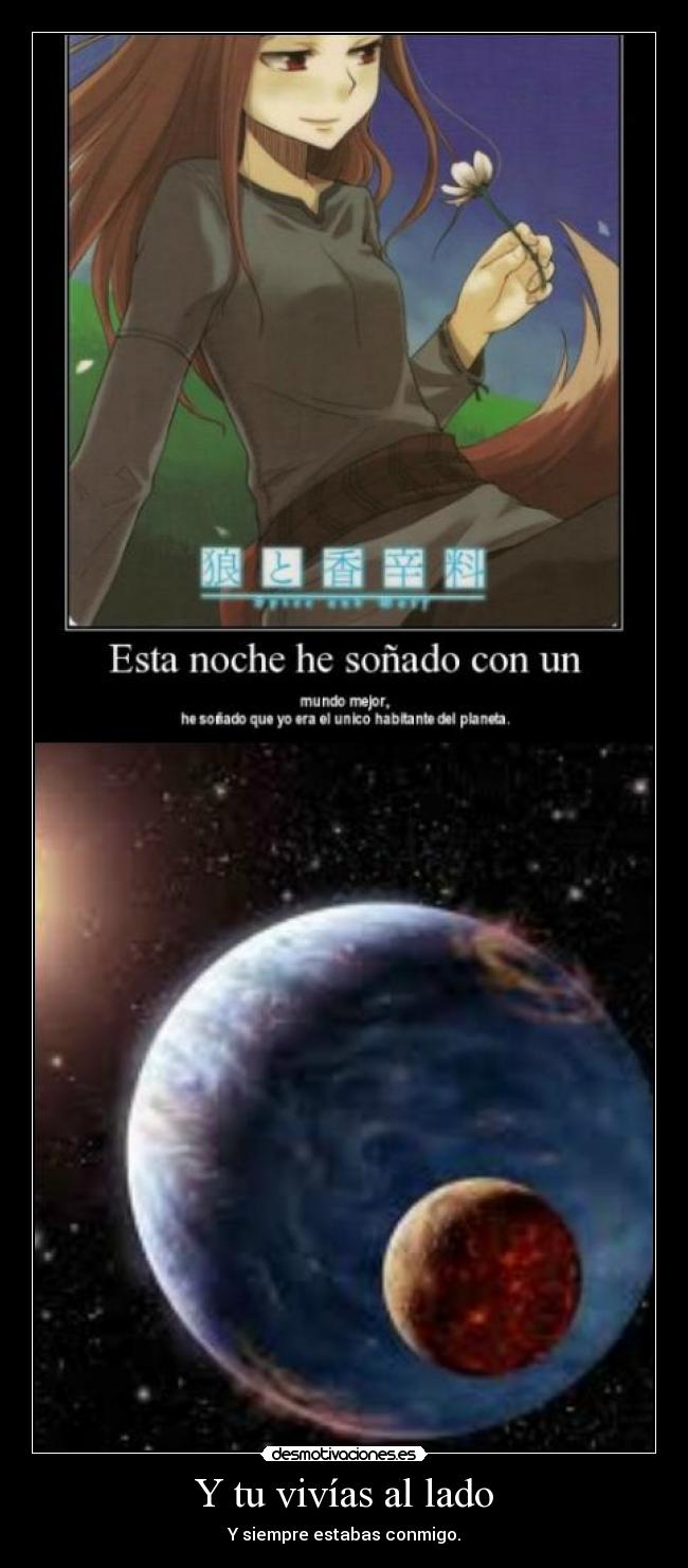 Y tu vivías al lado - Y siempre estabas conmigo.