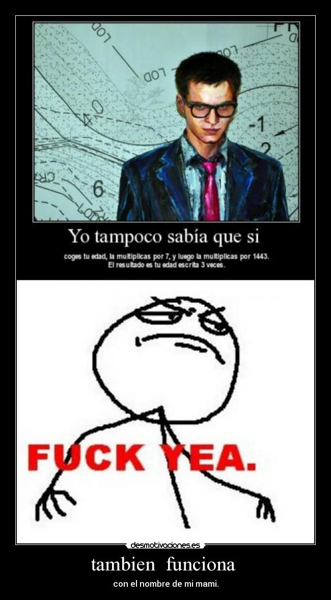 tambien  funciona  - con el nombre de mi mami.