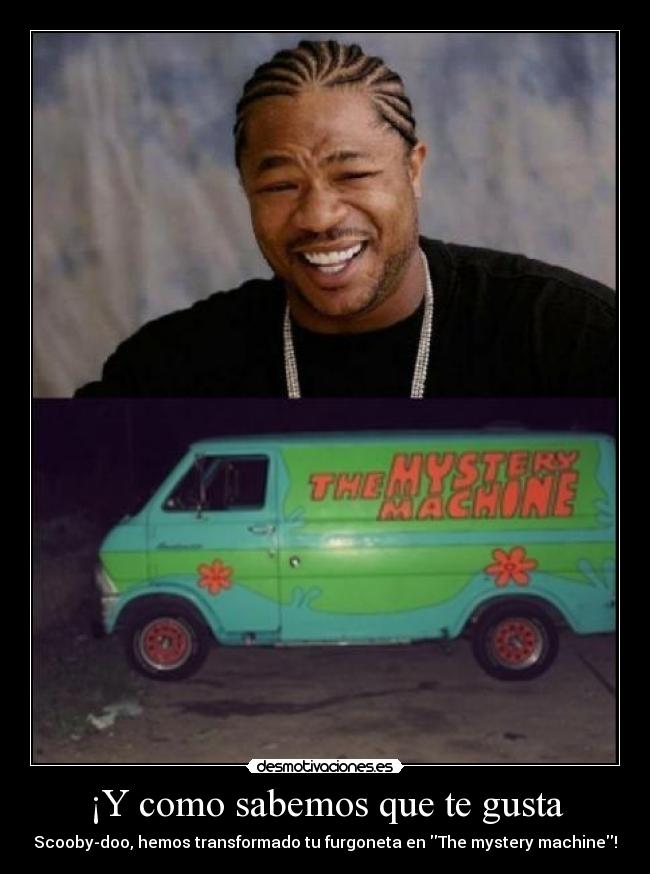 ¡Y como sabemos que te gusta - Scooby-doo, hemos transformado tu furgoneta en The mystery machine!