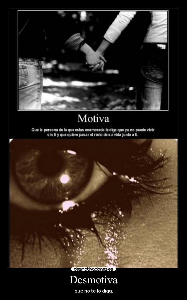 Desmotiva - que no te lo diga.