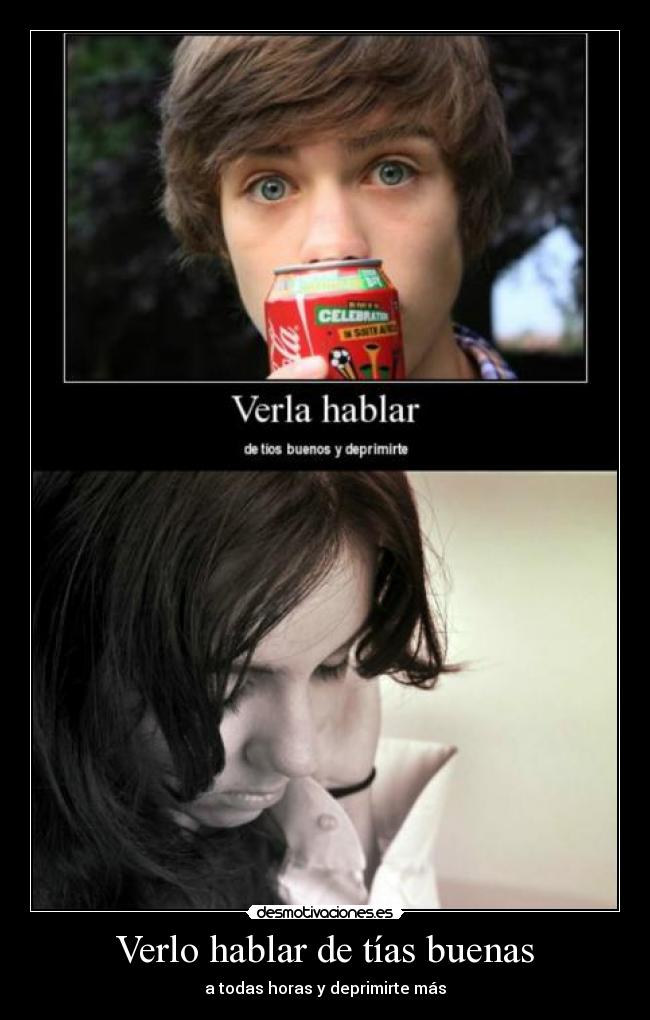 Verlo hablar de tías buenas -