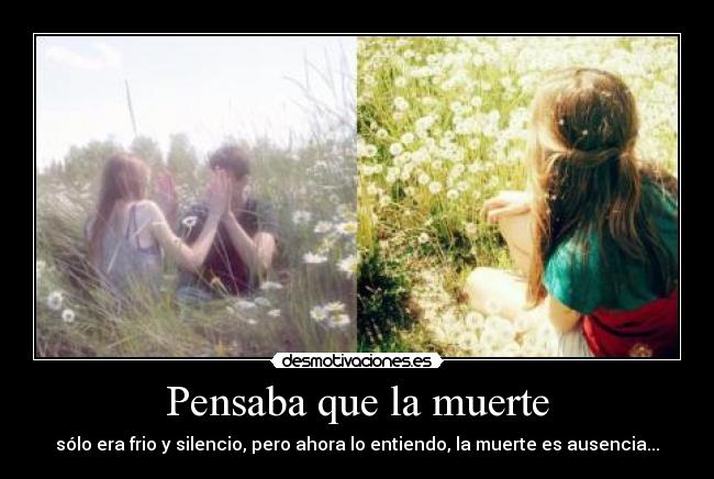 Pensaba que la muerte -