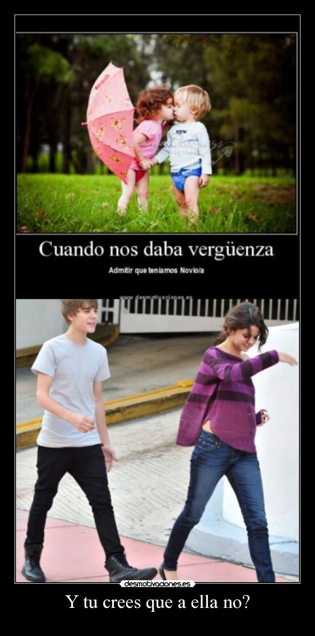 Y tu crees que a ella no? -