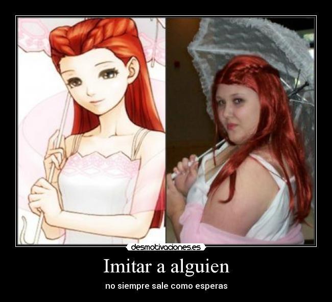 Imitar a alguien - no siempre sale como esperas