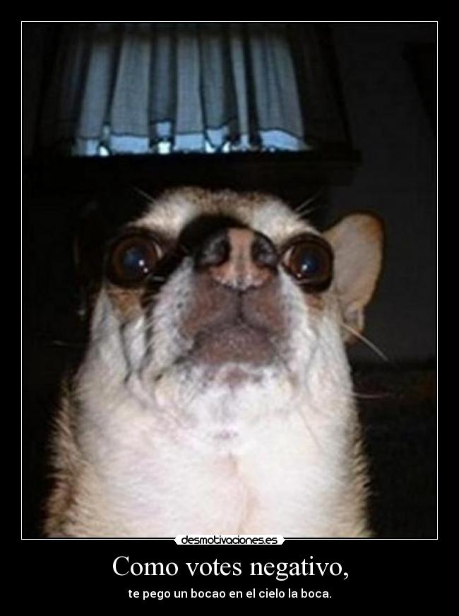 Como votes negativo, - 