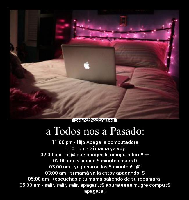 a Todos nos a Pasado: -