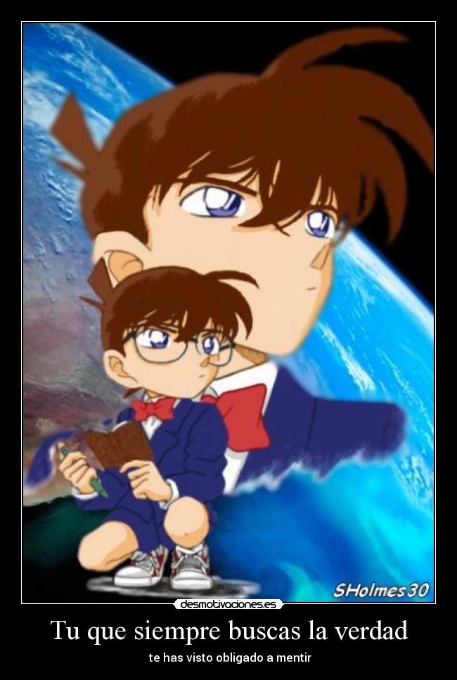 Tu que siempre buscas la verdad - te has visto obligado a mentir