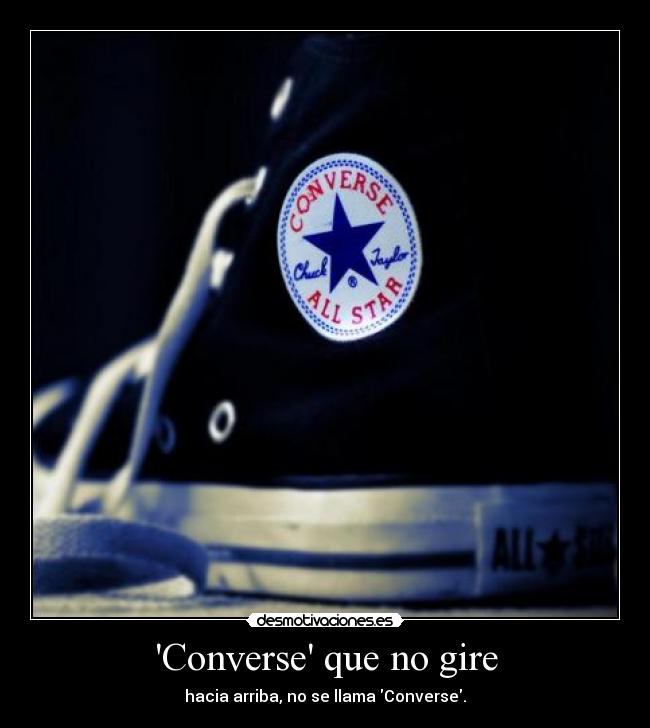 Converse que no gire - hacia arriba, no se llama Converse.