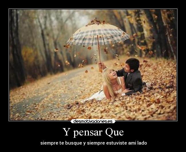 Y pensar Que -