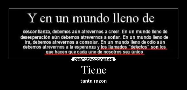Tiene - tanta razon