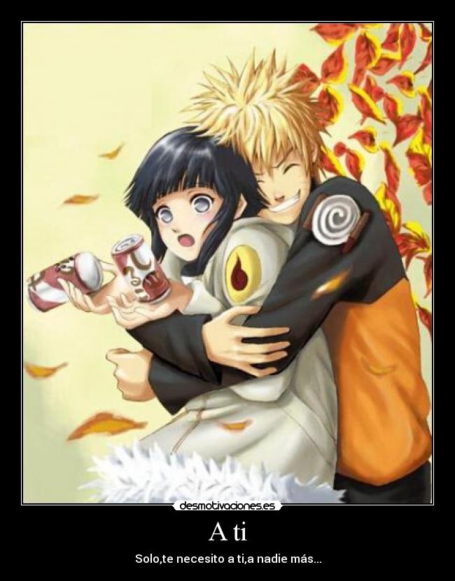 A ti - Solo,te necesito a ti,a nadie más...