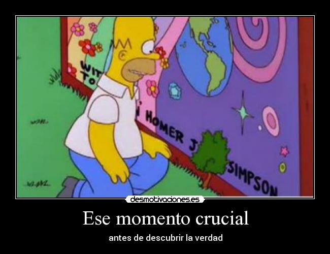 Ese momento crucial - antes de descubrir la verdad