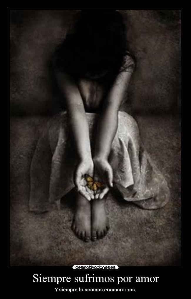 Siempre sufrimos por amor -