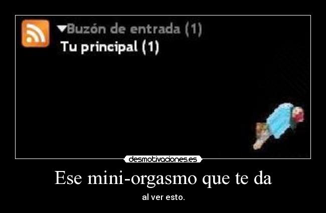 Ese mini-orgasmo que te da - al ver esto.
