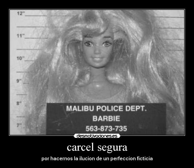 carcel segura - por hacernos la ilucion de un perfeccion ficticia