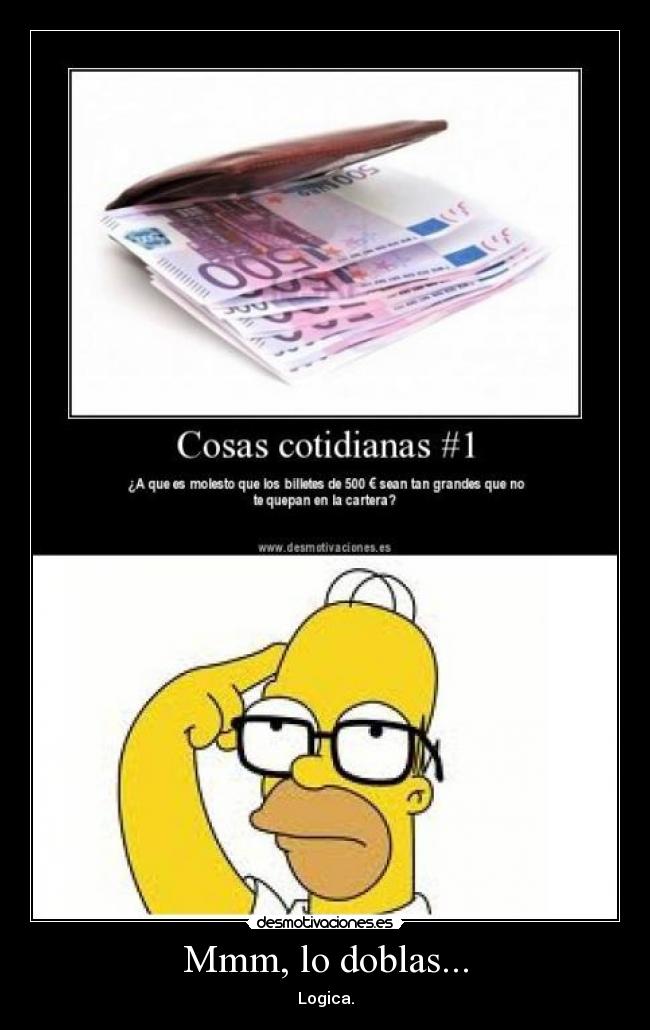 Mmm, lo doblas... - Logica.