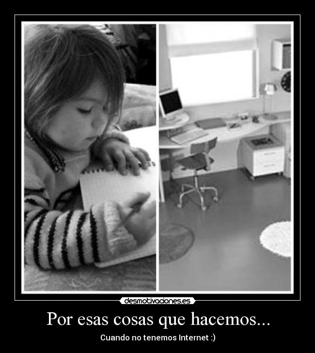 Por esas cosas que hacemos... -