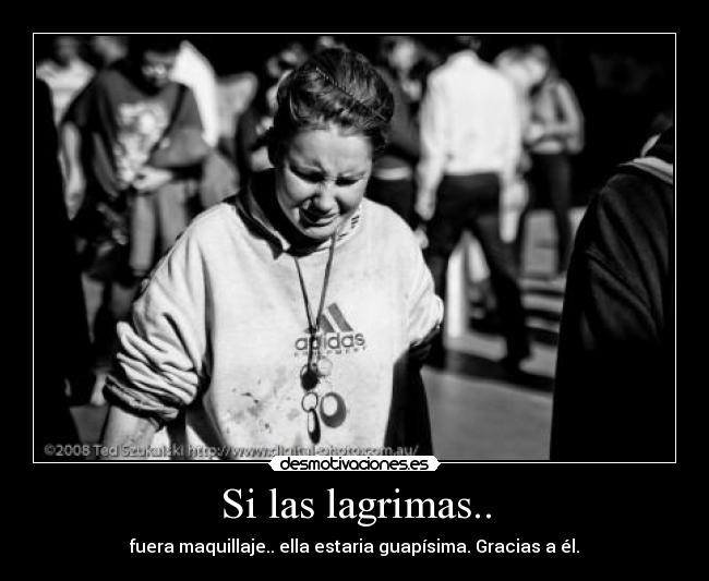 Si las lagrimas.. - 