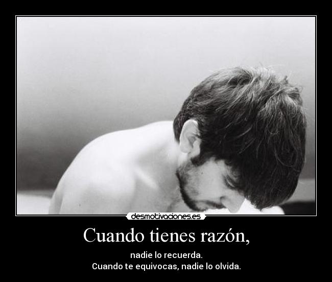 Cuando tienes razón, -