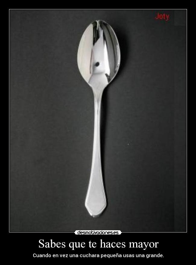 Sabes que te haces mayor -