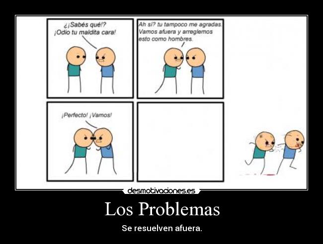 Los Problemas - Se resuelven afuera.