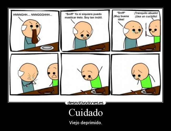 Cuidado - Viejo deprimido.