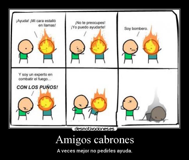 Amigos cabrones - A veces mejor no pedirles ayuda.