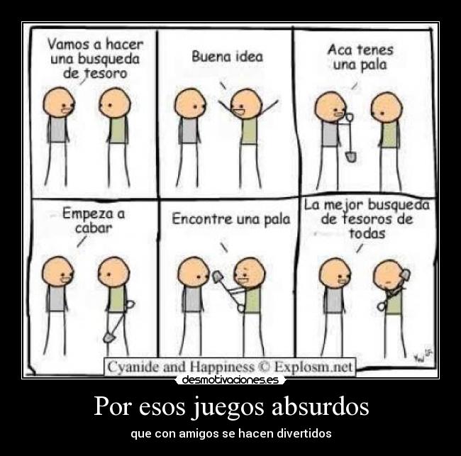 Por esos juegos absurdos - que con amigos se hacen divertidos