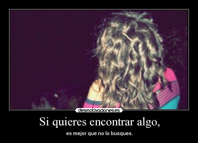 carteles quieres encontrar algo mejor busques desmotivaciones
