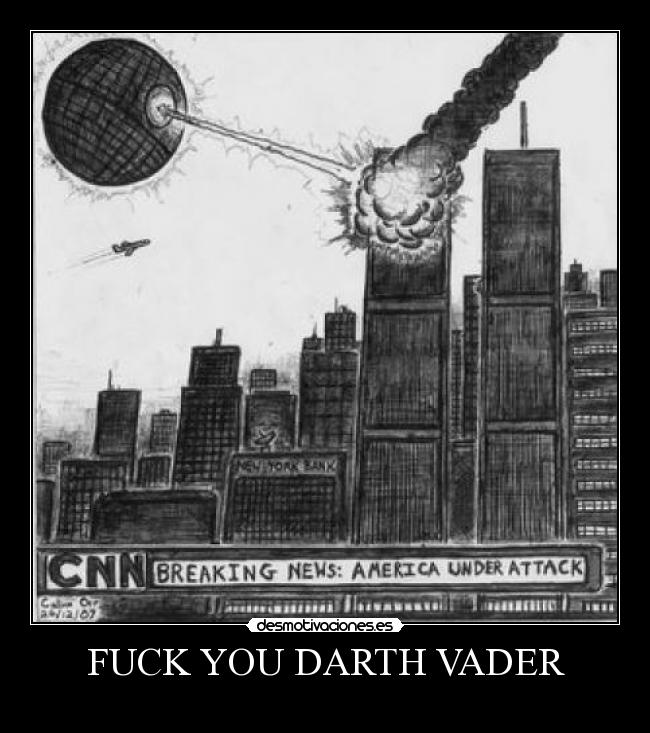 FUCK YOU DARTH VADER -