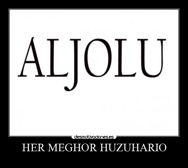 HER MEGHOR HUZUHARIO -