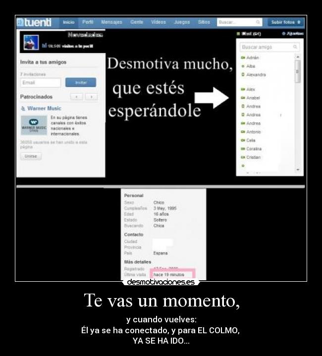 Te vas un momento, -