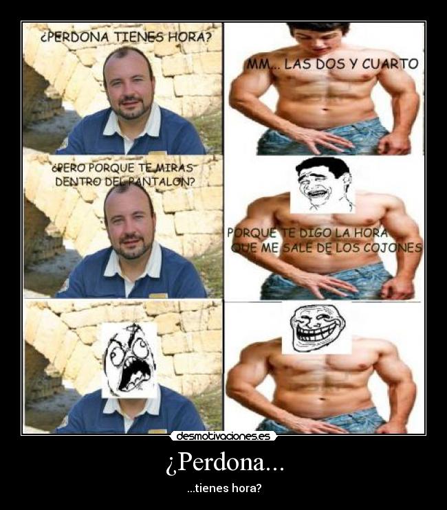 ¿Perdona... - ...tienes hora?