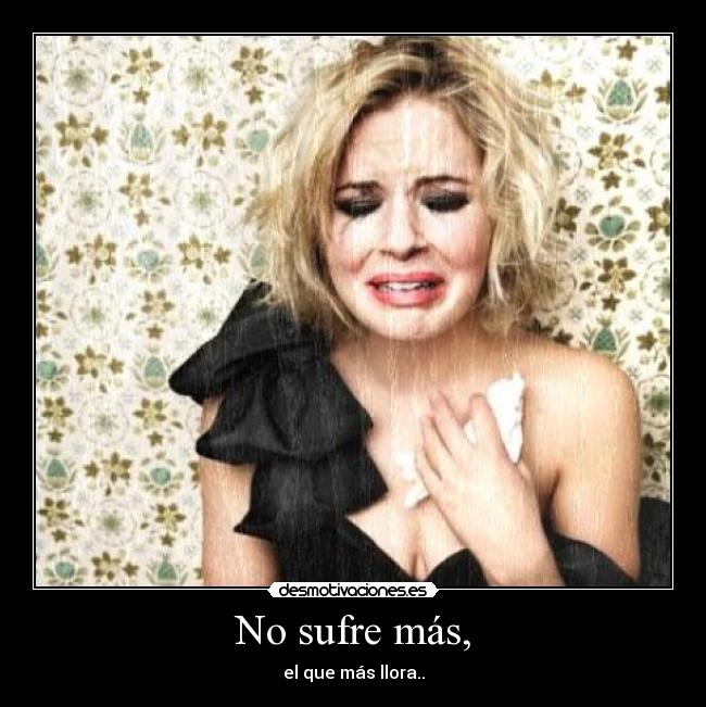 No sufre más, -