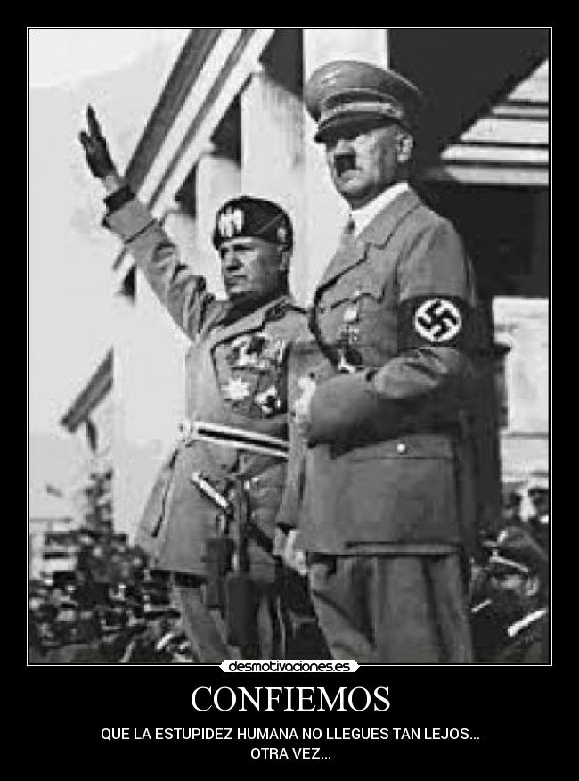 CONFIEMOS - QUE LA ESTUPIDEZ HUMANA NO LLEGUES TAN LEJOS...
OTRA VEZ...