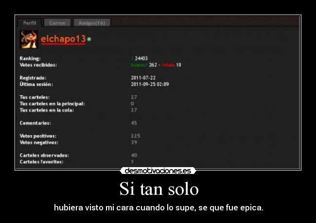 Si tan solo - hubiera visto mi cara cuando lo supe, se que fue epica.