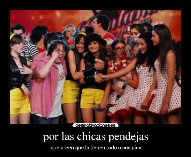 por las chicas pendejas -