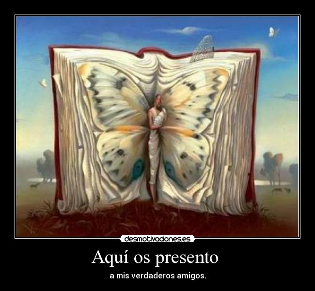 Aquí os presento  - 