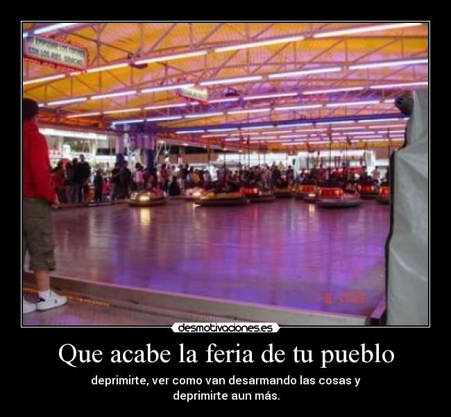 Que acabe la feria de tu pueblo -