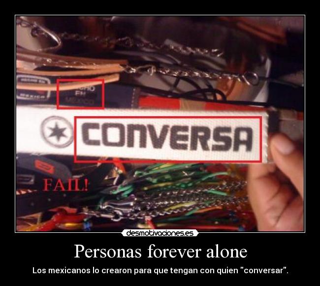 Personas forever alone - Los mexicanos lo crearon para que tengan con quien conversar.
