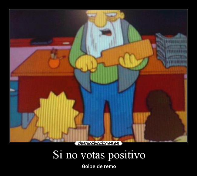 Si no votas positivo - 