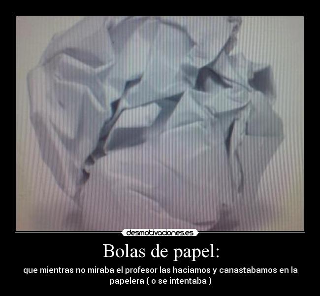 Bolas de papel: -