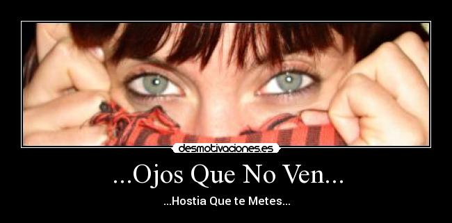 ...Ojos Que No Ven... - 